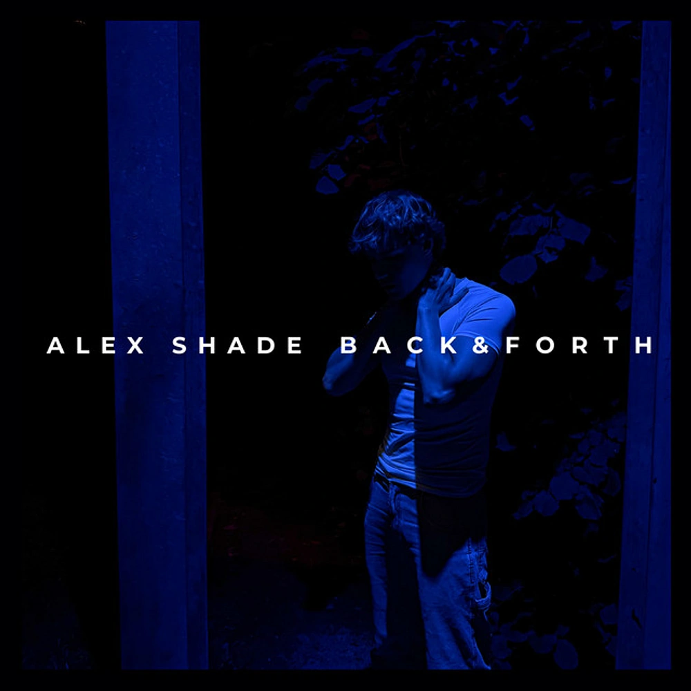 Inside BACK & FORTH: How Alex Shade Built a Self-Released Turn From Rap to R&B